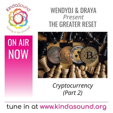 Cryptocurrency (Part 2) | The Greater Reset with WendyDJ & Draya