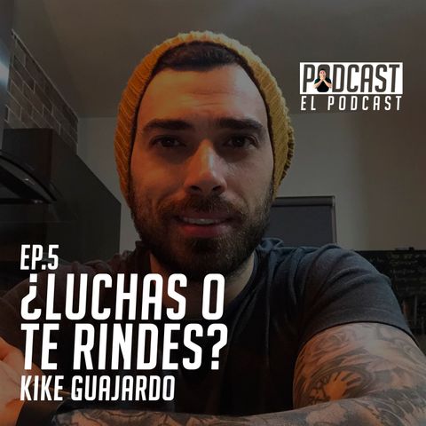 ¿Luchas O Te Rindes? con Kike Guajardo