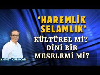 Haremlik-Selamlık Uygulaması Kültürel mi Yoksa Dini Bir Mesele mi    AHMET KURUCAN