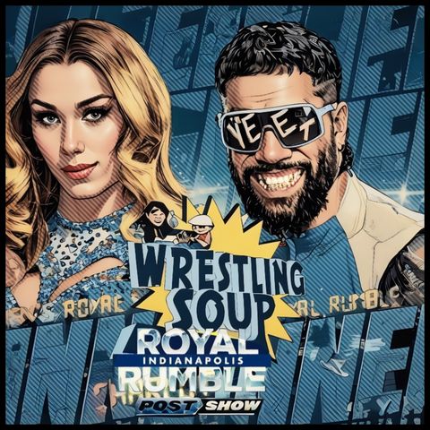 ROYAL RUMBLE POST SHOW (Wrestling Soup 2.1.25)