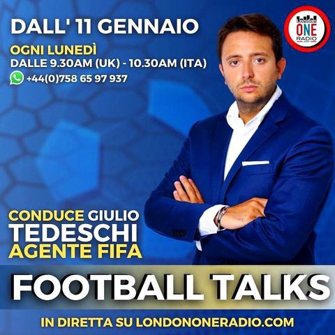 Football Talks di Giulio Tedeschi (Agente FIFA) - Settima Puntata