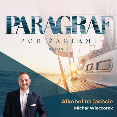 S02E02 | Alkohol na Jachcie - Michał Wieczorek