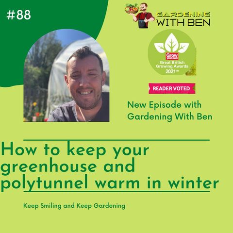 Episode 88 - How to keep your greenhouse and polytunnel warm in winter