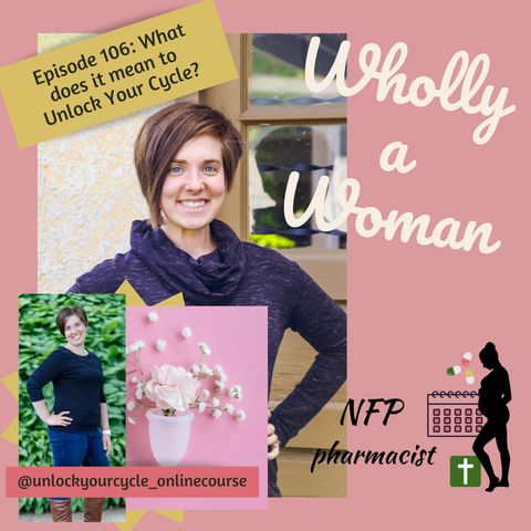 Episode 106: What does it mean to unlock your cycle? | Dr. Emily, natural family planning pharmacist