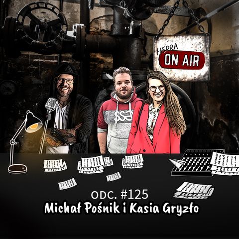 #125 Michał Pośnik & Kasia Gryzło - porozmawiajmy o kondycji psychicznej pracowników