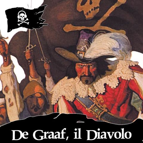 41 - La vera storia del pirata Laurens De Graaf "Il Diavolo"