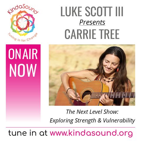 Exploring Strength and Vulnerability with Singer/Songwriter Carrie Tree (The Next Level Show)