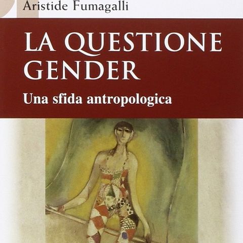 Aristide Fumagalli "La questione gender"