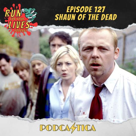 Run For Your Lives Podcast: Shaun of the Dead