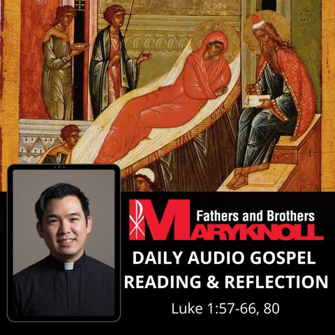 Solemnity of the Nativity of Saint John the Baptist  Mass during the Day, Luke 1:57-66, 80