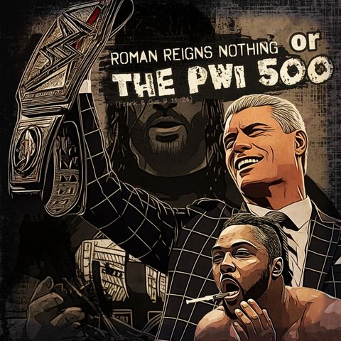 ROMAN REIGNS NOTHING or THE PWI 500 (Frank & Gus 9/11/24)