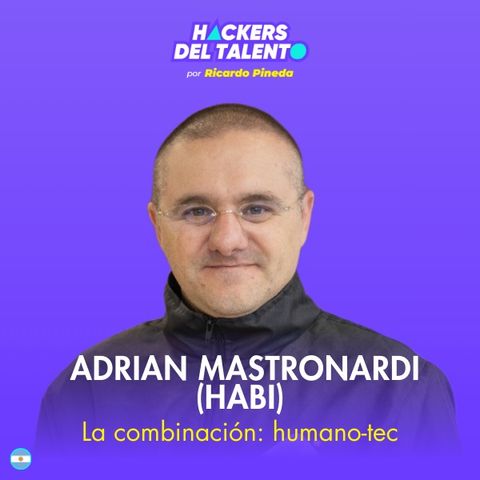 412. La combinación: humano-tec - Adrian Mastronardi (Habi)