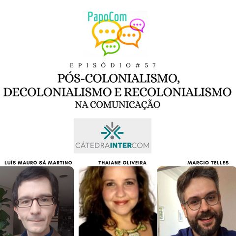 Papocom #57 - Pós-colonialismo, decolonialismo e recolonialismo na Comunicação (Cátedra Intercom)