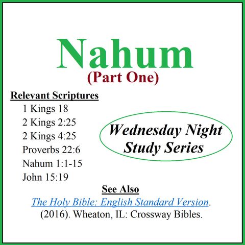 Wednesday Night Study Series - Nahum Part 1 - Raising Children, School Violence, Hymn to God