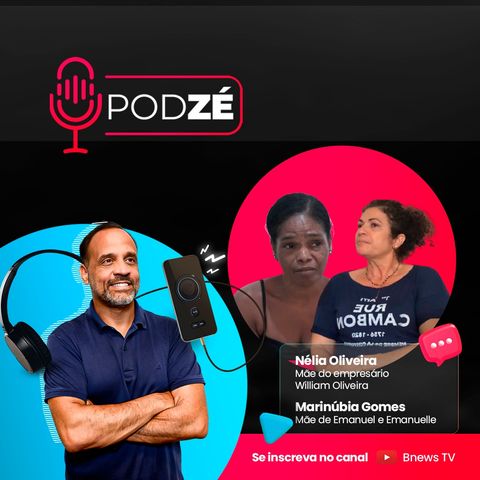 Nélia Oliveira e Marinúbia Gomes - PodZé #12