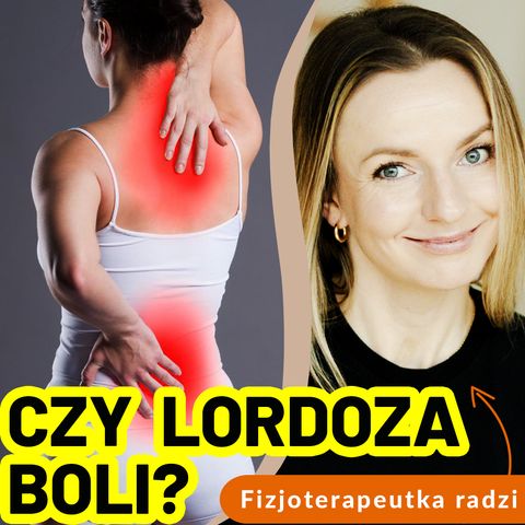 Co to jest lordoza? Jakie są objawy zniesionej i pogłębionej lordozy?