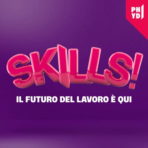 Skills! - Il futuro del lavoro è qui