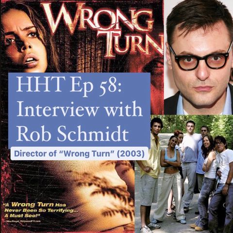 Ep 58: Interview w/Rob Schmidt, Director of "Wrong Turn" (2003)