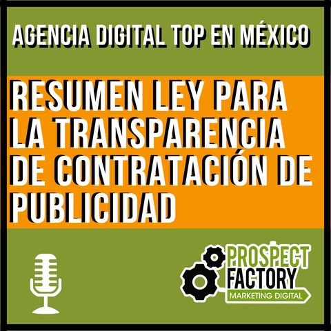 Resumen Ley para la Transparencia de Contratación de Publicidad | Prospect Factory