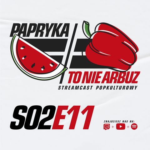 Papryka to nie arbuz: Sezon 02 Odcinek 11