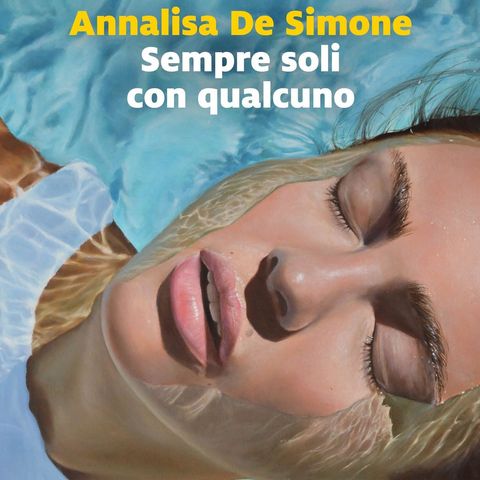 Annalisa De Simone "Sempre soli con qualcuno"