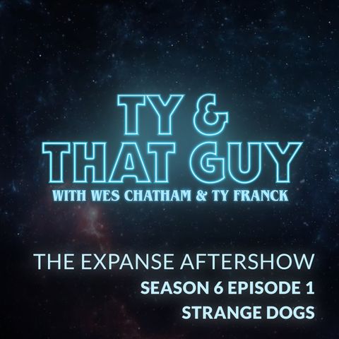 The Expanse Aftershow Season 6 Episode 1 Strange Dogs