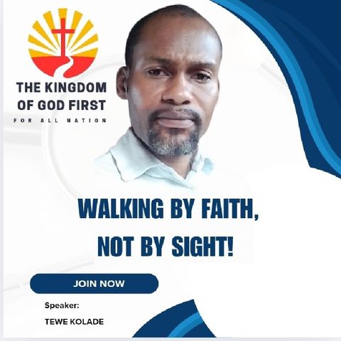 WALKING BY FAITH, NOT BY SIGHT!