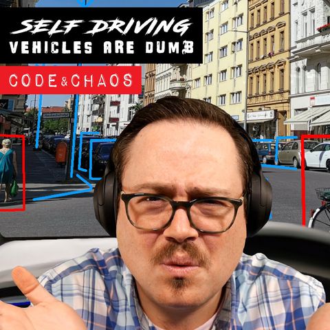 Self-Driving Vehicles Are Dumb