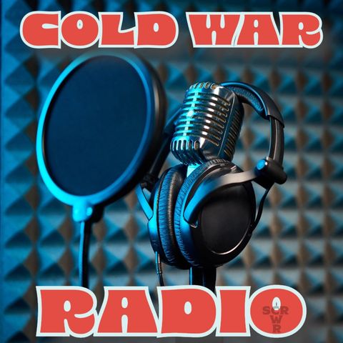 Cold War Radio - CWR#731 5_29_19