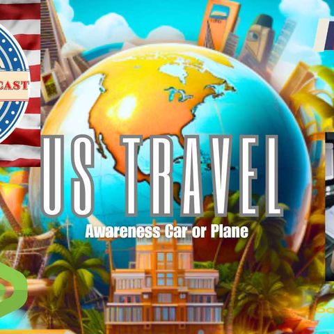 Episode 4- US Travel Awareness Car or Plane. (Audio)