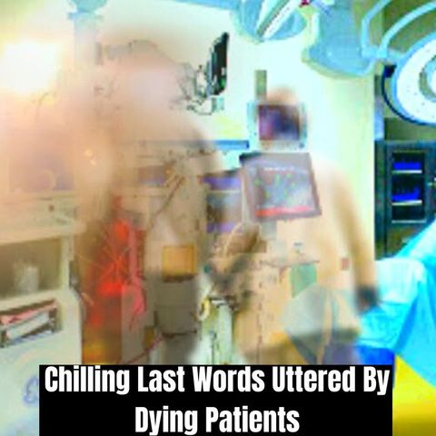 Chilling Last Words Uttered By Dying Patients | Nursing Ghost Stories 2022