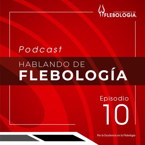 Episodio 10: Importancia del ultrasonido en el sistema arterial de miembros inferiores con el Dr. Fausto Flores