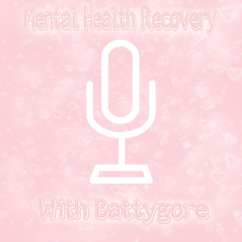 Episode 2 answering your questions! - Mental Health Recovery With Battygore