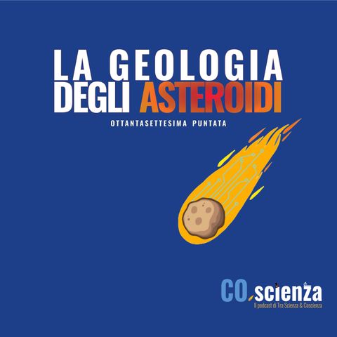 La geologia degli asteroidi (Ottantasettesima Puntata)