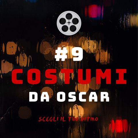 #9 - Costumi da Oscar