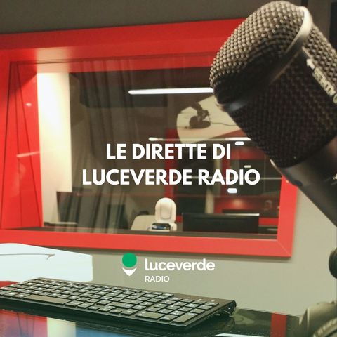 2024 - #91 Luceverde Radio OnAir di martedì 25 giugno