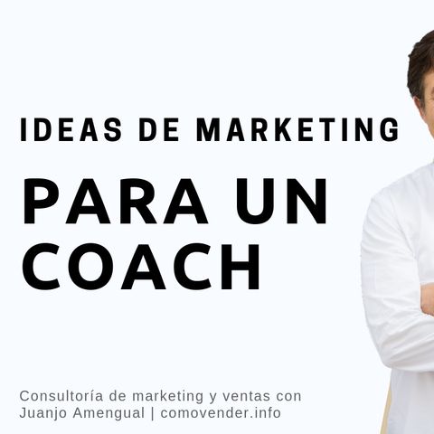Ideas de marketing para un Coach ....