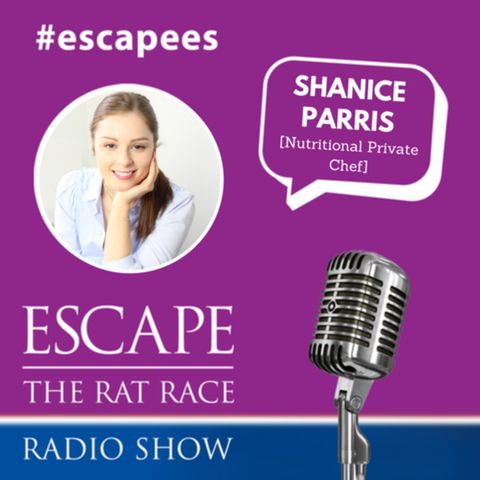 #Escapees - Shanice Parris  [ Nutritional Private Chef]