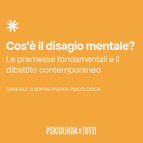 Cos'è il disagio mentale? Le premesse fondamentali e il dibattito contemporaneo