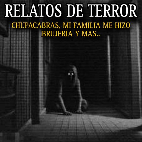 1 HORA DE RELATOS DE TERROR / CHUPACABRAS, BRUJERIA DENTRO DE LA FAMILIA Y MAS...