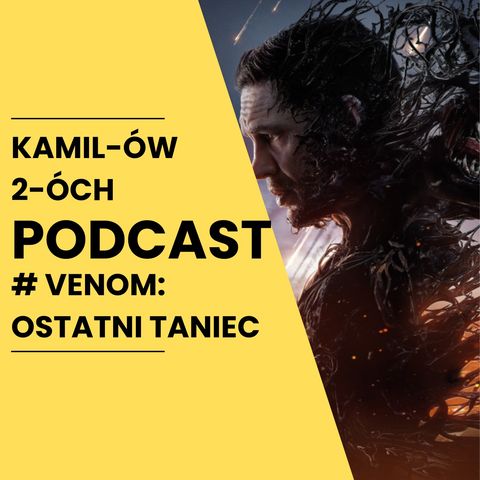 Venom 3: Ostatni taniec: Kamilów2óchPodcast