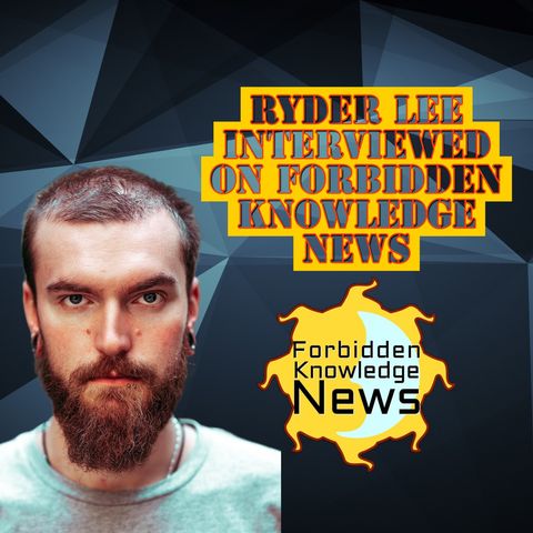 Ryder Lee Interviewed on Forbidden Knowledge News with Chris Mathieu