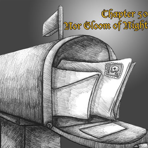 Chapter 50: Nor Gloom of Night