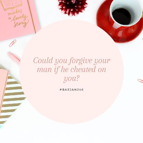 Could You Forgive Your Man If He Cheated On You ?