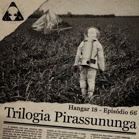 Hangar 18 - Ep 066 - Trilogia Pirassununga