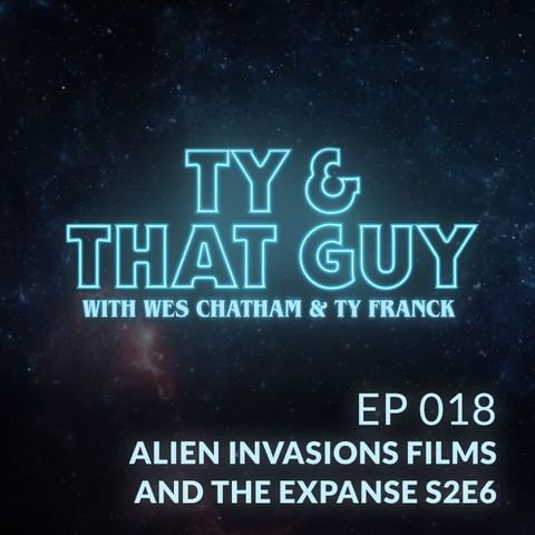 Ep. 18 Alien Invasions & The Expanse S2E6