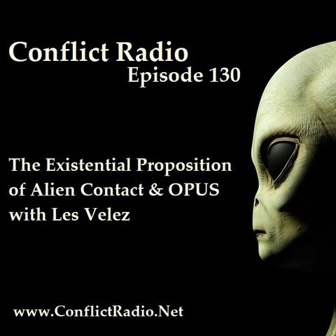 Episode 130  The Existential Proposition of Alien Contact & OPUS with Les Velez