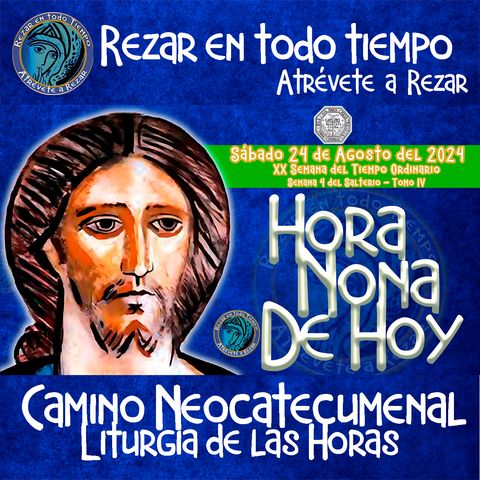 HORA NONA ✟ DOMINGO 25 DE AGOSTO 2024 ✟ Camino Neocatecumenal ✟ Liturgia de las Horas.