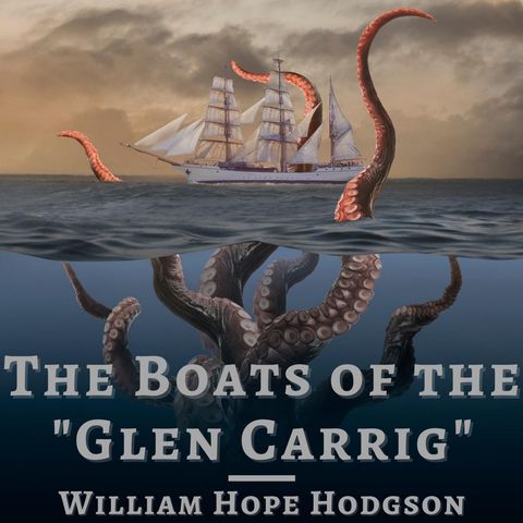 The Boats of the "Glen Carrig" by William Hope Hodgson (Part 1)