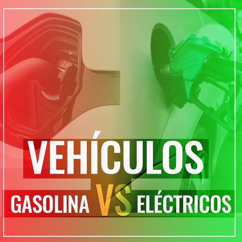 Vehículos GASOLINA vs ELÉCTRICOS